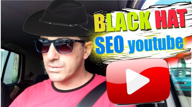 Black hat para youtube:SEO Black hat funciona? o que e black hat no youtube?