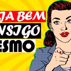 Esteja bem consigo mesmo para um ótimo relacionamento